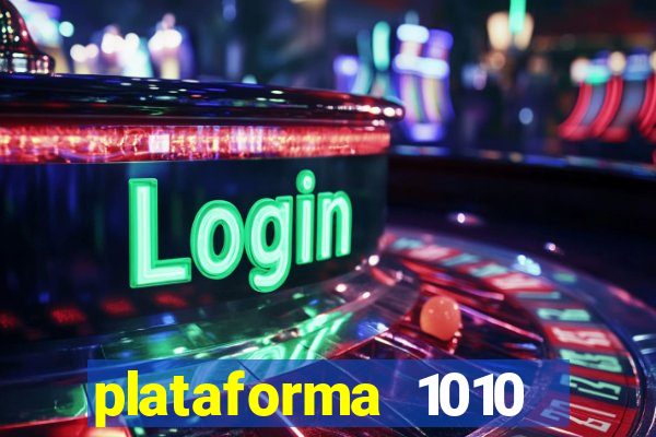 plataforma 1010 jogo do tigre